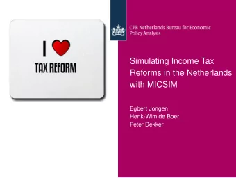 Simulating Income Tax  Reforms in the Netherlands  with MICSIM  Egbert Jongen  Henk-Wim de Boer