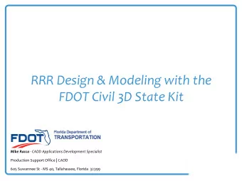 RRR Design &amp; Modeling with the  FDOT Civil 3D State Kit Mike Racca - CADD Applications