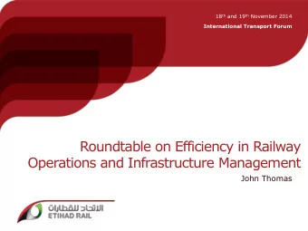 Roundtable on Efficiency in Railway  Operations and Infrastructure Management  John Thomas  Purpose