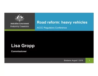 Lisa Gropp  Commissioner  Brisbane, August 1 2019  1  What heavy vehicles pay now    A share of