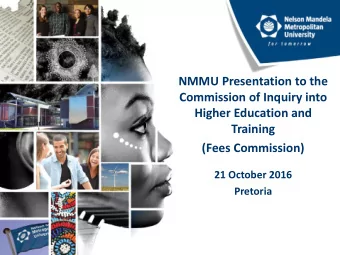 Higher Education and  Training  (Fees Commission)  21 October 2016  Pretoria  Overview of