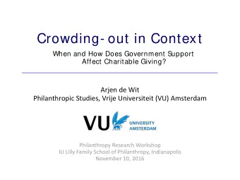 Crowding- out in Context  When and How Does Government Support  Affect Charitable Giving?  Arjen de