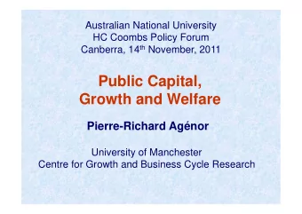 Public Capital,  Growth and Welfare  Pierre-Richard Agnor  University of Manchester  Centre for