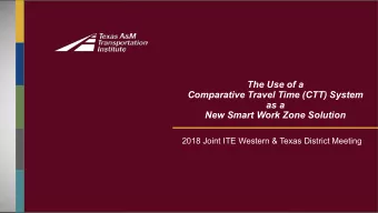 The Use of a  Comparative Travel Time (CTT) System  as a  New Smart Work Zone Solution  2018 Joint