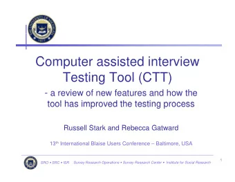 Computer assisted interview  Testing Tool (CTT)  Testing Tool (CTT) - a review of new features and