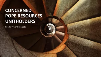UNITHOLDERS  Investor Presentation 2019  NEED FOR CHANGE AT POPE  Poor unit price performance
