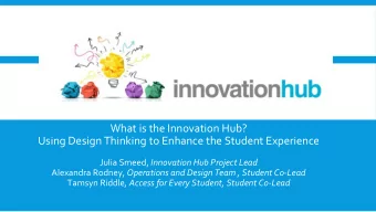 What is the Innovation Hub?  Using Design Thinking to Enhance the Student Experience Julia Smeed,