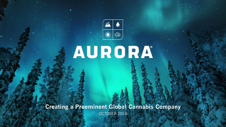 creating a preeminent global cannabis company