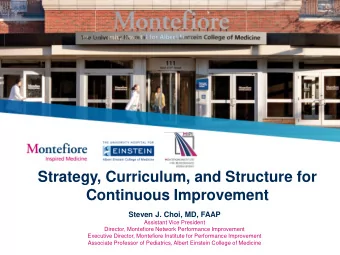 Strategy, Curriculum, and Structure for  Continuous Improvement  Steven J. Choi, MD, FAAP