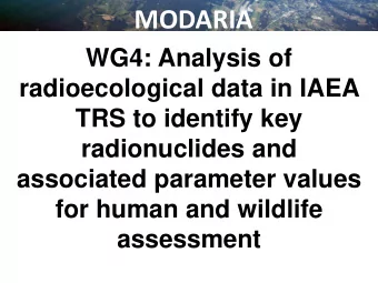 MODARIA  WG4: Analysis of  radioecological data in IAEA  TRS to identify key  radionuclides and