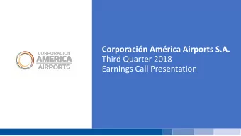 Corporacin Amrica Airports S.A.  Third Quarter 2018  Earnings Call Presentation  Disclaimer and