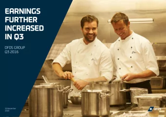 EARNINGS  ,  FURTHER  INCREASED  IN Q3  DFDS GROUP  Q3 2016  p  u  d  15 November  2016  Contents