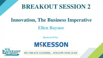 BREAKOUT SESSION 2  Innovation, The Business Imperative  Ellen Raynor  Sponsored by:  Innovation:
