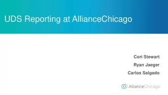 UDS Reporting at AllianceChicago  Cori Stewart  Ryan Jaeger  Carlos Salgado  Agenda