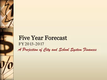 A Projection of City and School System Finances  Agenda   Forecast Presentation  Economy
