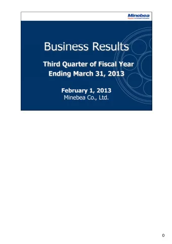 0  Consolidated business results for the first nine months of the fiscal year ending March 31,