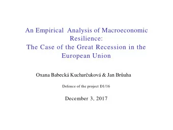 Resilience:  The Case of the Great Recession in the  European Union Oxana Babeck Kucharukov