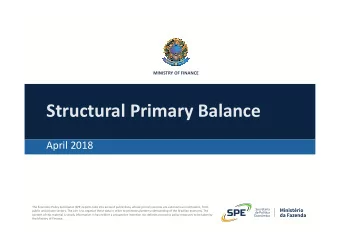 Structural Primary Balance  April 2018  The Economic Policy Secretariat (SPE) reports take into