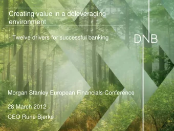 Creating value in a deleveraging  environment  - Twelve drivers for successful banking  Morgan