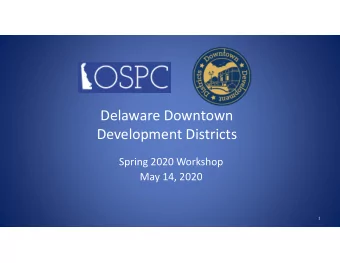 Delaware Downtown  Development Districts  Spring 2020 Workshop  May 14, 2020  1  2  All