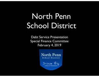 North Penn  School District  Debt Service Presentation  Special Finance Committee  February 4, 2019