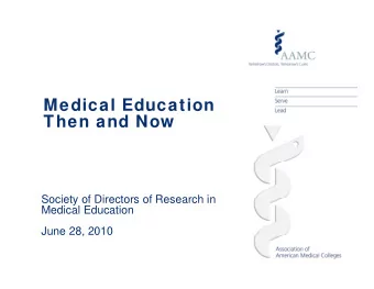 Medical Education  Then and Now  Then and Now  Society of Directors of Research in  Society of