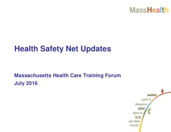 Health Safety Net Updates  Massachusetts Health Care Training Forum  July 2016  HSN Updates
