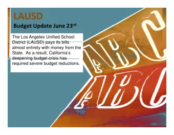 LAUSD Budget Update June 23 rd Budget Update June 23 rd  The Los Angeles Unified School  District