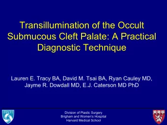 Transillumination of the Occult  Submucous Cleft Palate: A Practical  Diagnostic Technique  Lauren