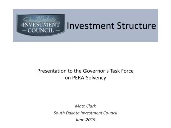 Investment Structure  Presentation to the Governors Task Force  on PERA Solvency  Matt Clark