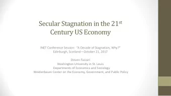 Century US Economy  INET Conference Session:  A Decade of Stagnation, Why?  Edinburgh,