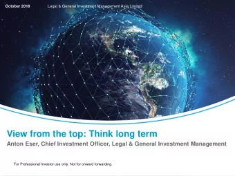View from the top: Think long term  Anton Eser, Chief Investment Officer, Legal &amp; General