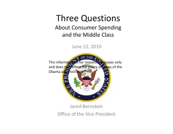 Three Questions About Consumer Spending and the Middle Class June 22, 2010 This information is for