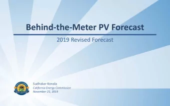Behind-the-Meter PV Forecast  2019 Revised Forecast  Sudhakar Konala  California Energy Commission