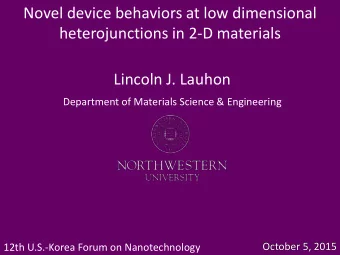 Novel device behaviors at low dimensional  heterojunctions in 2-D materials  Lincoln J. Lauhon