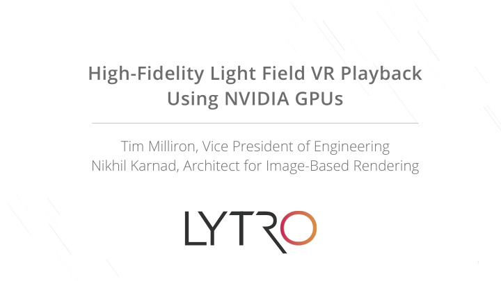 high fidelity light field vr playback using nvidia gpus