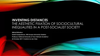 INVENTING DISTANCES  THE AESTHETIC FIXATION OF SOCIOCULTURAL  INEQUALITIES IN A POST-SOCIALIST