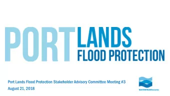 Port Lands Flood Protection Stakeholder Advisory Committee Meeting #3  August 21, 2018  What are we