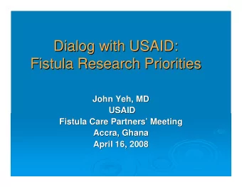 Dialog with USAID:  Dialog with USAID:  Fistula Research Priorities  Fistula Research Priorities