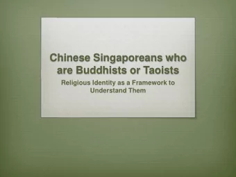 Chinese Singaporeans who  are Buddhists or Taoists  Religious Identity as a Framework to