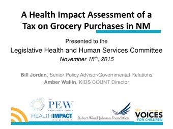 Tax on Grocery Purchases in NM  Presented to the  Legislative Health and Human Services Committee