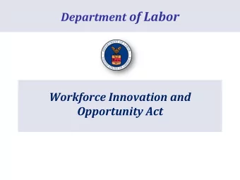Workforce Innovation and  Opportunity Act  The Workforce Innovation and Opportunity Act  BRIEFING