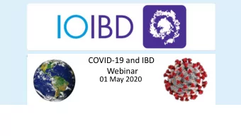 COVID-19 and IBD  Webinar  01 May 2020  Rules of engagement  Please remember to mute your phone