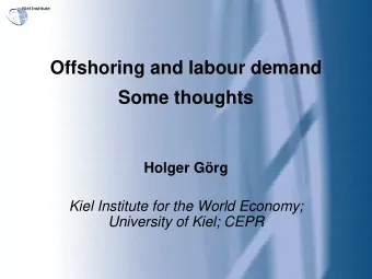Offshoring and labour demand  Some thoughts  Holger Grg  Kiel Institute for the World Economy;