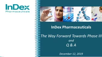 InDex Pharmaceuticals  The Way Forward Towards Phase III  and  Q &amp; A  December 12, 2019  1