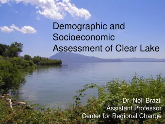 Assessment of Clear Lake  Dr. Noli Brazil  Assistant Professor  Center for Regional Change  Dr.