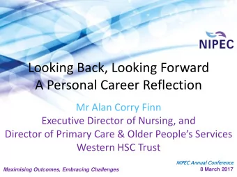 Looking Back, Looking Forward  A Personal Career Reflection  Mr Alan Corry Finn  Executive Director