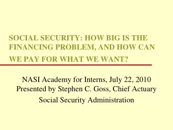 SOCIAL SECURITY: HOW BIG IS THE  FINANCING PROBLEM, AND HOW CAN  WE PAY FOR WHAT WE WANT?  NASI