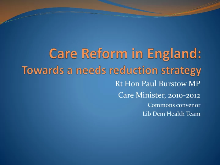 rt hon paul burstow mp care minister 2010 2012