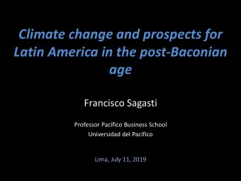 Latin America in the post-Baconian  age  Francisco Sagasti  Professor Pacfico Business School